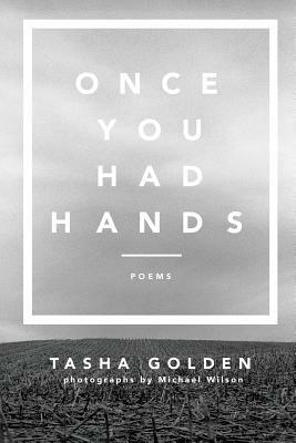 Once You Had Hands by Tasha Golden