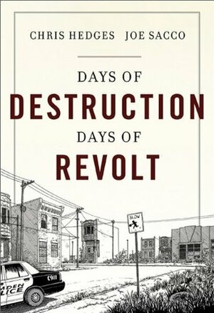 Days of Destruction, Days of Revolt by Chris Hedges, Joe Sacco