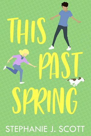 This Past Spring by Stephanie J. Scott