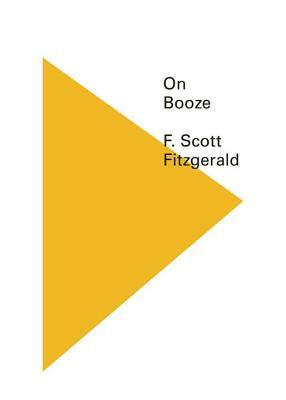 On Booze by F. Scott Fitzgerald