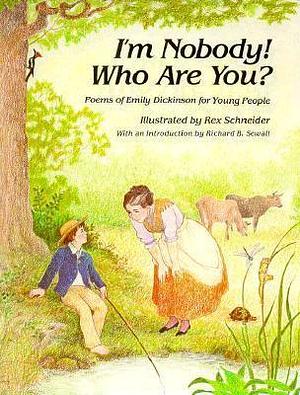 I'm Nobody! Who Are You?: Poems of Emily Dickinson for Children by Emily Dickinson, Emily Dickinson, Rex Schneider