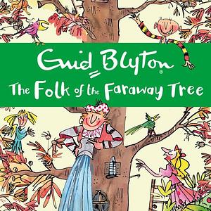 The Folk of the Faraway Tree by Enid Blyton