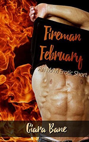 Fireman February: An M/M Erotic Short by Ciara Bane