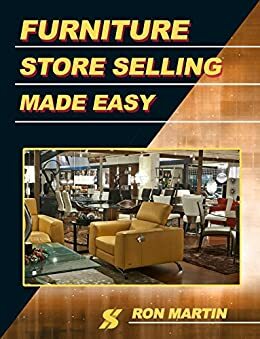 Furniture Store Selling Made Easy by Ron Martin