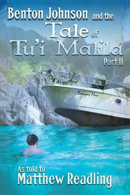 Benton Johnson and the Tale of Tu'i Malila, Part II by Matthew Readling