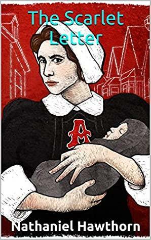 The Scarlet Letter by Nathaniel Hawthorn