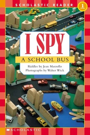 I Spy a School Bus by Jean Marzollo, Walter Wick