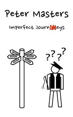 Imperfect Journeys by Peter Masters