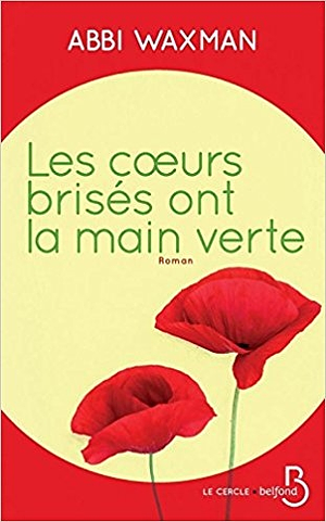 Les cœurs brisés ont la main verte by Abbi Waxman