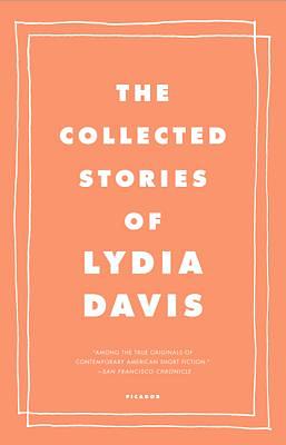 The Collected Stories of Lydia Davis by Lydia Davis