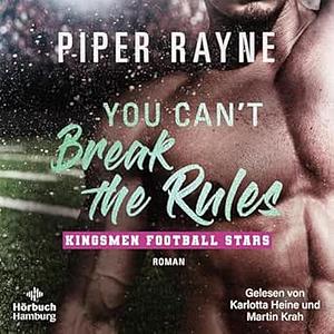 You Can't Break the Rules by Piper Rayne