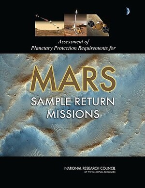 Assessment of Planetary Protection Requirements for Mars Sample Return Missions by Space Studies Board, Division on Engineering and Physical Sci, National Research Council