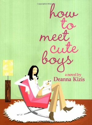 How To Meet Cute Boys by Deanna Kizis