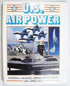U.S. Air Power by Bill Yenne