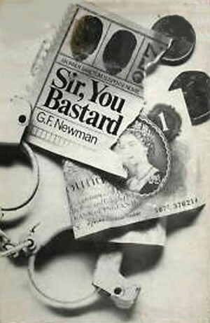 Sir, You Bastard by G.F. Newman