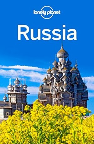 Lonely Planet Russia (Travel Guide) by Tom Masters, Tamara Sheward, Anthony Haywood, Lonely Planet, Marc Di Duca, Anna Kaminski, Regis St. Louis, Simon Richmond, Marc Bennetts, Mara Vorhees