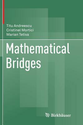 Mathematical Bridges by Marian Tetiva, Titu Andreescu, Cristinel Mortici