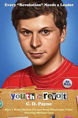 Youth in Revolt: Now a Major Motion Picture from Dimension Films Starring Michael Cera by C.D. Payne