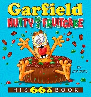 Garfield Nutty as a Fruitcake: His 66th Book by Jim Davis