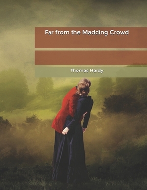 Far from the Madding Crowd by Thomas Hardy