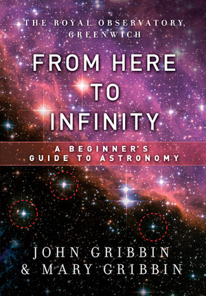 From Here to Infinity: A Beginner's Guide to Astronomy by Mary Gribbin, John Gribbin