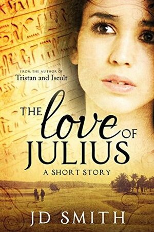 The Love of Julius by J.D. Smith