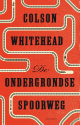 De ondergrondse spoorweg by Colson Whitehead