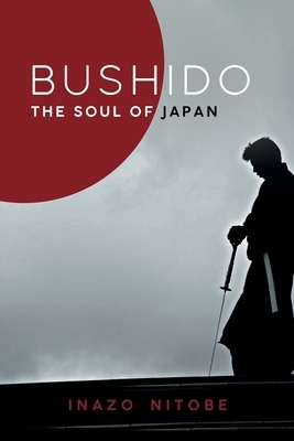 Bushido, the Soul of Japan by Inazo Nitobe by Inazō Nitobe