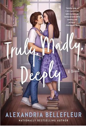 Truly, Madly, Deeply by Alexandria Bellefleur