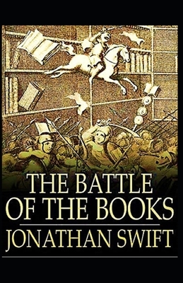 The Battle of the Books and other Short Pieces Annotated by Jonathan Swift