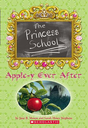 Apple-y Ever After by Sarah Hines Stephens, Jane B. Mason