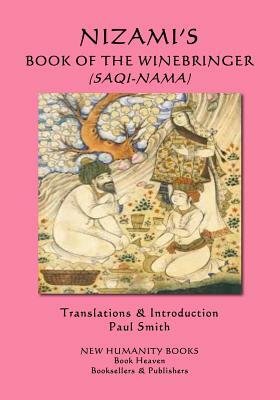Nizami's Book of the Winebringer (Saqi-Nama) by Nizami, Hafiz