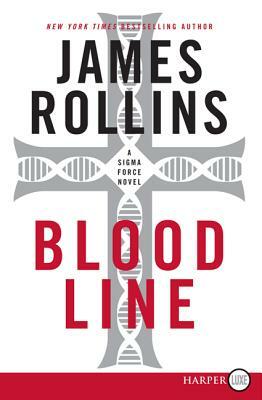 Bloodline: A SIGMA Force Novel by James Rollins