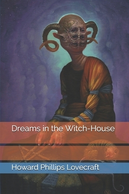 Dreams in the Witch-House by H.P. Lovecraft