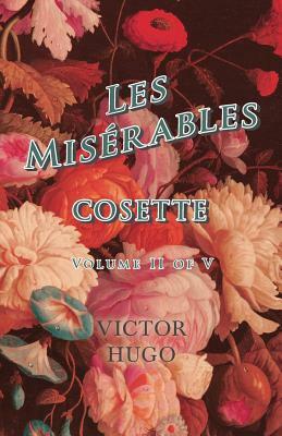 Les Misérables, Volume II of V, Cosette by Victor Hugo