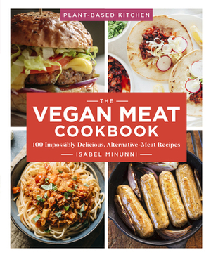 The Vegan Meat Cookbook, Volume 2: 100 Impossibly Delicious, Alternative-Meat Recipes by Isabel Minunni