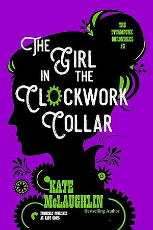 The Girl in the Clockwork Collar by Kate McLaughlin
