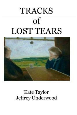 Tracks of Lost Tears: Large Print by Kate Taylor, Jeffrey Underwood