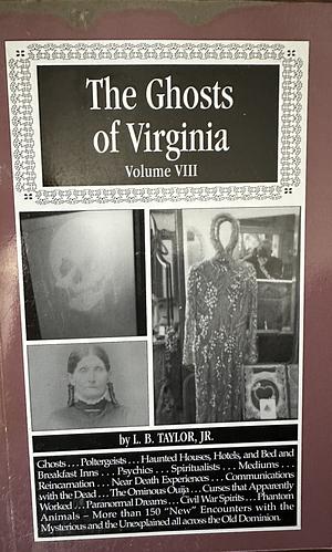 Ghosts of Virginia Volume 8 by L.B. Taylor Jr.