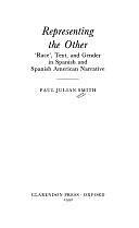 Representing the Other: "race", Text, and Gender in Spanish and Spanish American Narrative by Paul Julian Smith