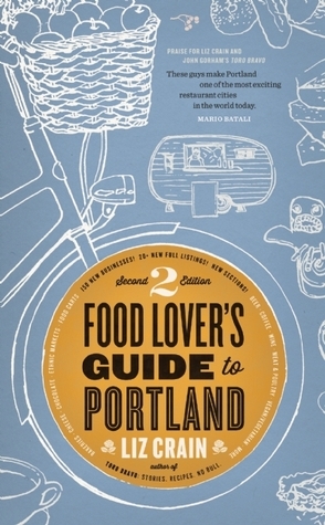 Food Lover's Guide to Portland by Liz Crain
