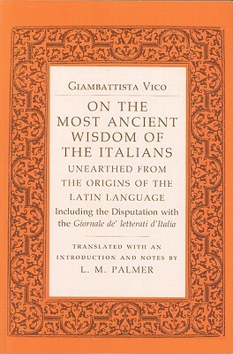 On the Most Ancient Wisdom of the Italians: Unearthed from the Origins of the Latin Language by Giambattista Vico