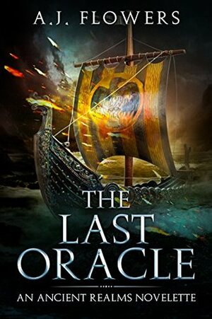 The Last Oracle by A.J. Flowers