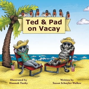 Ted & Pad on Vacay by Susan Schuyler Walker