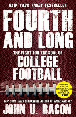 Fourth and Long: The Fight for the Soul of College Football by John U. Bacon