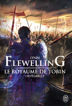 Le Royaume de Tobin, L'intégrale 3 by Lynn Flewelling