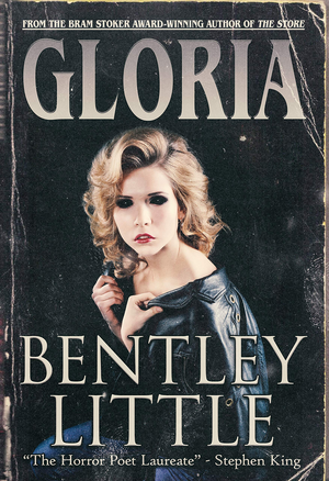 Gloria by Bentley Little