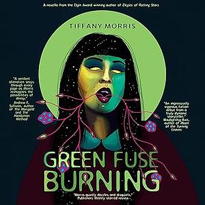 Green Fuse Burning by Tiffany Morris