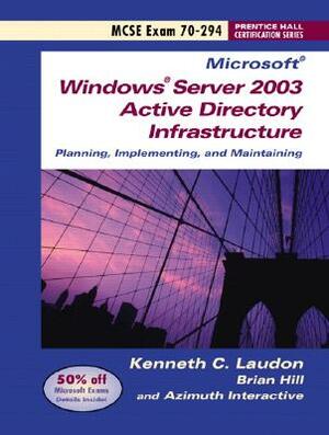 Windows Server 2003 Planning and Maintaining Network Infrastructure (Exam 70-294) by Kenneth C. Laudon, Brian Hill