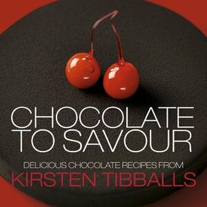 Chocolate to Savour with Kirsten Tibballs by Diana Fletcher